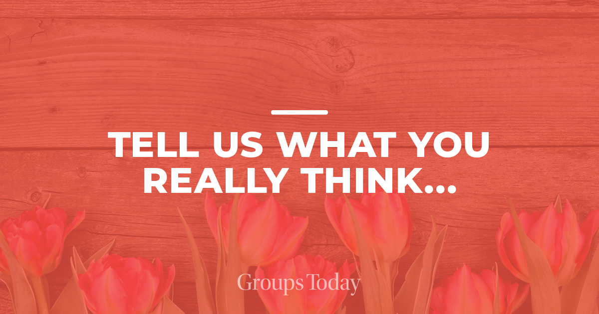 Tell Us What You Really Think